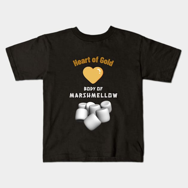 Heart of Gold Body of Marshmellow Kids T-Shirt by DiMarksales